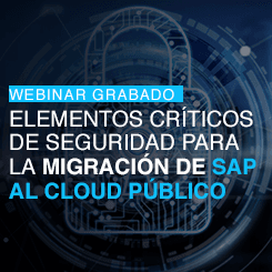 Webinar “Elementos críticos de seguridad para la migración de SAP al cloud público”